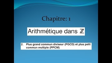 arithmétique dans Z partie 2: PGCD et PPCM