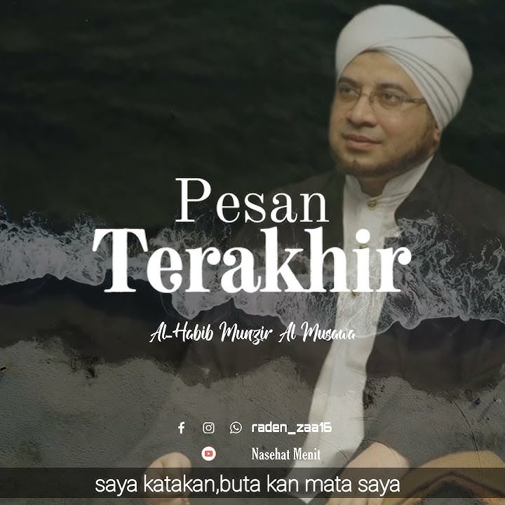 Habib Munzir Al Musawa - Pesan terakhir || Nasehat Menit