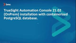 TrueSight Automation Console 21.02 installation with containerized Postgres SQL Database