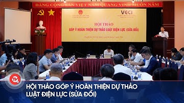 Hội thảo góp ý hoàn thiện dự thảo Luật Điện Lực (sửa đổi) | Truyền hình Quốc hội Việt Nam