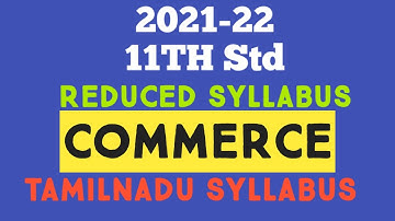 11th STD COMMERCE REDUCED SYLLABUS 2021-22 TAMILNADU STATEBOARD SYLLABUS DELETED PORTIONS