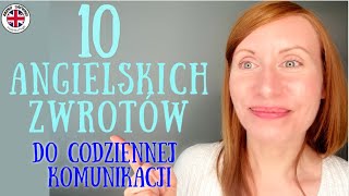 10 ANGIELSKICH ZWROTÓW (cz.1), które bardzo poprawią Twoją codzienną komunikację.