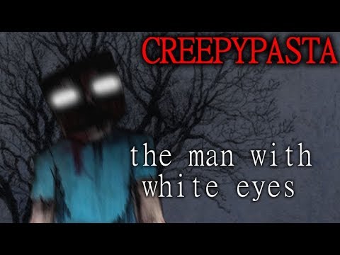 Minecraft Creepypasta The Man With White Eyes Youtube - roblox creepypasta white eyes