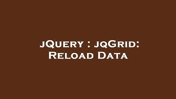 jQuery : jqGrid: Reload Data
