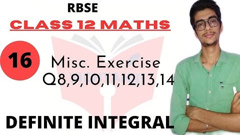 DEFINITE INTEGRAL ||RBSE CLASS 12 || miscellaneous exercise Q8,9,10,11,12,13,14 |part  16