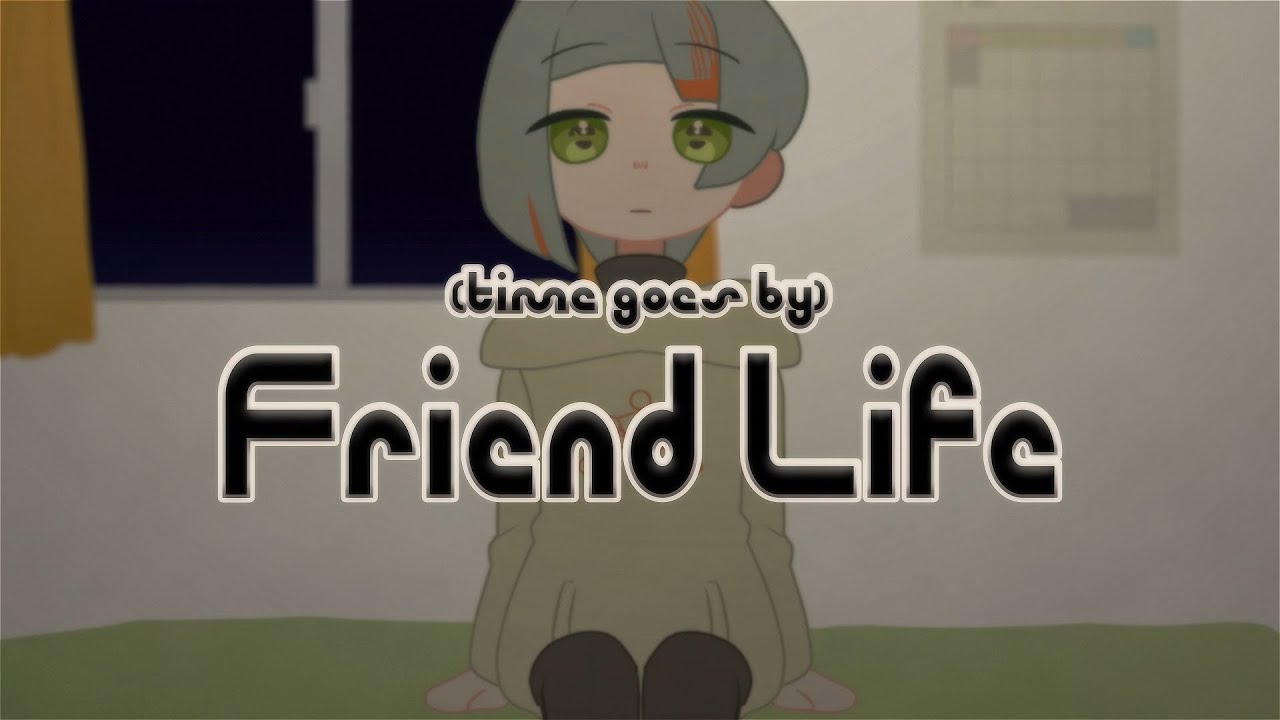 (time goes by)Friend Life / ハサキトオル - 知声 足立レイ