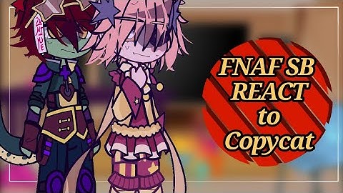 🏵️|| fnaf security breach react to Copycat  || °FNAF° || glammike theory || //part 2//🏵️