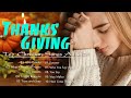 HAPPY THANKSGIVING DAY - MOST POWERFUL WORSHIP SONG ALL TIME - NONSTOP CHRISTIAN SONGS FOR PRAYER