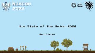 NixCon 2026 - Nix State of the Union 2026