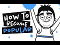 How To Become The Most Popular Guy In School And Not To Screw Up ( Animation )