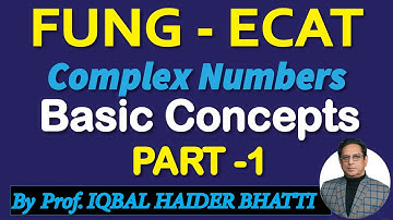 FUNG - ECAT | Chap # 1 Complex Numbers Basic Concepts | Mathematics Part1 & Part2| Lec # 1