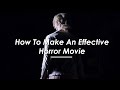 How To Make an Effective Horror Movie | Video Essay