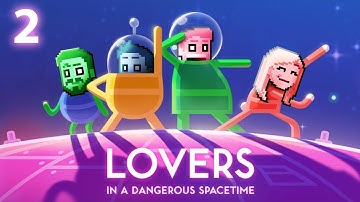 Game Chaps play - Lovers in a Dangerous Spacetime #2