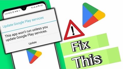 How To update Google play services | Fix App won