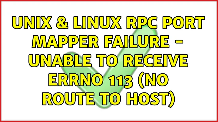 Unix & Linux: RPC: Port mapper failure - Unable to receive: errno 113 (No route to host)
