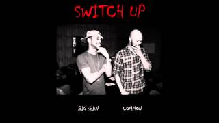Big Sean - Switch Up (ft. Common) NEW VERSION