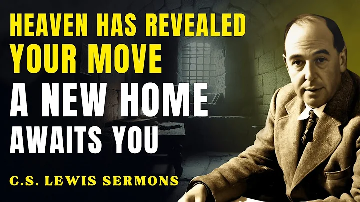 Angels Are Revealing Your New Home — Get Ready to Move | C.S Lewis Sermons
