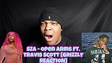 SZA - Open Arms ft. Travis Scott [GRIZZLY  REACTION]
