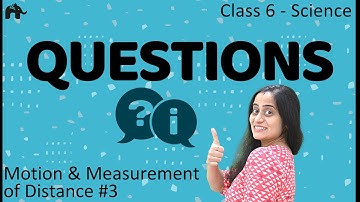 Questions | Motion & Measurement of Distances #3 | Class 6 Science