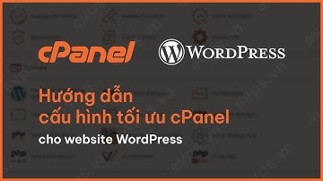 Hướng dẫn cấu hình tối ưu cPanel cho website WordPress chi tiết
