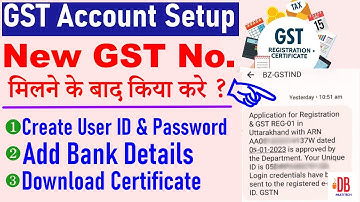 How to Create GST User Id & Password | How to Download GST Certificate | How to Add Bank Details