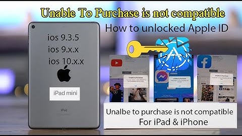 Unable To Purchase is not compatible with this iPhone and iPad ios 9.3.5, 12.2.5