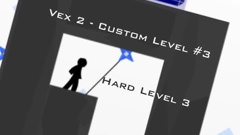 Vex 2 - Custom Level #3 - Hard Level 3