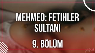 podcast | Mehmed: Fetihler Sultanı 9. Bölüm | HD #SezonTV Full İzle podcast #9