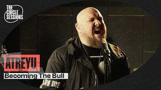 Video thumbnail of "Atreyu - Becoming The Bull (Acoustic) | The Circle° Sessions"