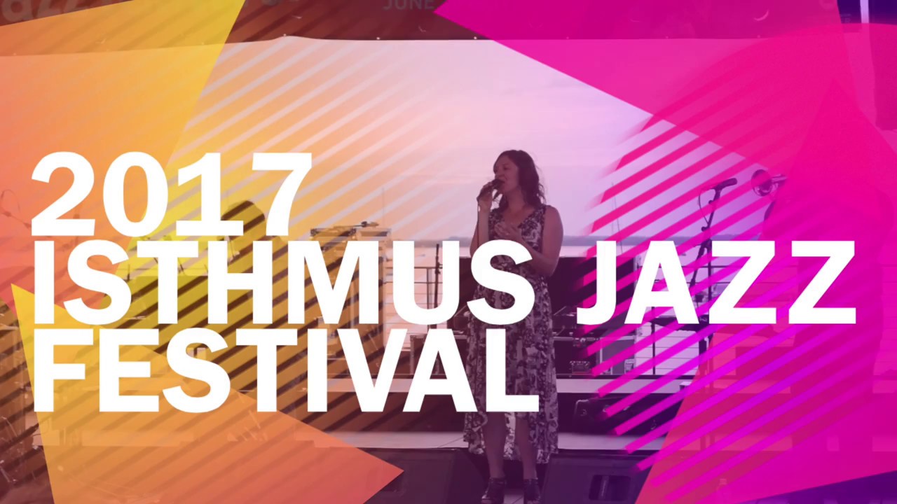 2017 Isthmus Jazz Festival YouTube