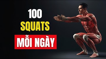 Khi bạn tập squat 100 lần mỗi ngày, điều gì xảy ra với cơ thể bạn?