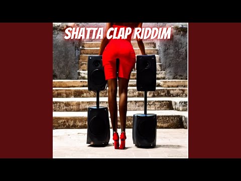 SHATTA CLAP RIDDIM