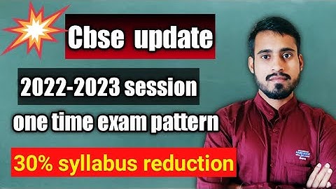 cbse update |one time exam pattern? 30% reduced syllabus?
