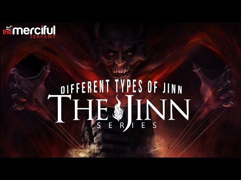 The Jinn Series - Different Types of Jinn