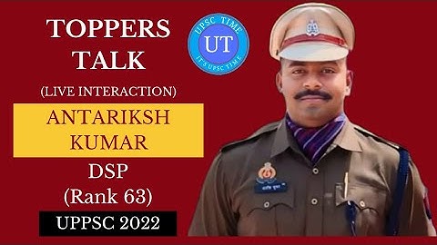 UPPSC Topper Antariksh Kumar (DSP) (Rank 63) Live Interaction l Toppers Talk l UPSC TIME