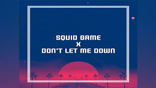 Squid Game X Don't let me down - Chainsmokers | TikTok Sounds