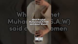 What Prophet Muhammad SAW said about Women ✨🤍#shortsfeed #youtubeshorts #shorts #islamicshorts#islam