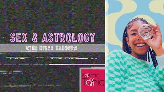 Sex &amp; Astrology with KIRAH TABOURN