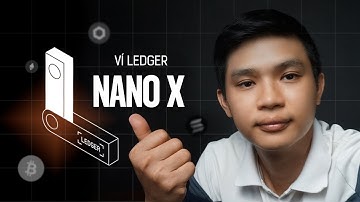 Ví Ledger Nano X: Ví lạnh là gì? Mua Ví lạnh ở đâu? Cách sử dụng Ví an toàn cho người mới