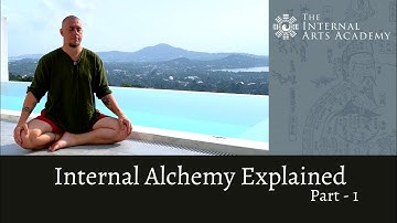 Internal Alchemy - Nei Dan (内丹) Explained - Part 1