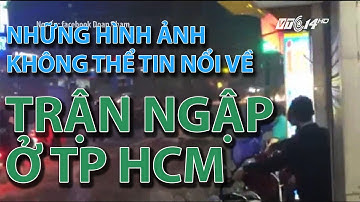 (VTC14)_Những hình ảnh “không thể tin nổi” về trận ngập ở TP HCM