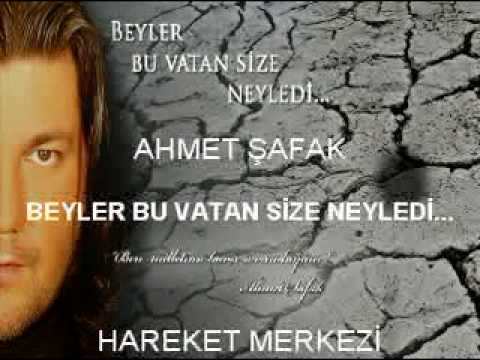 AHMET ŞAFAK - BEYLER BU VATAN SİZE NEYLEDİ  || YENi 2010 ||