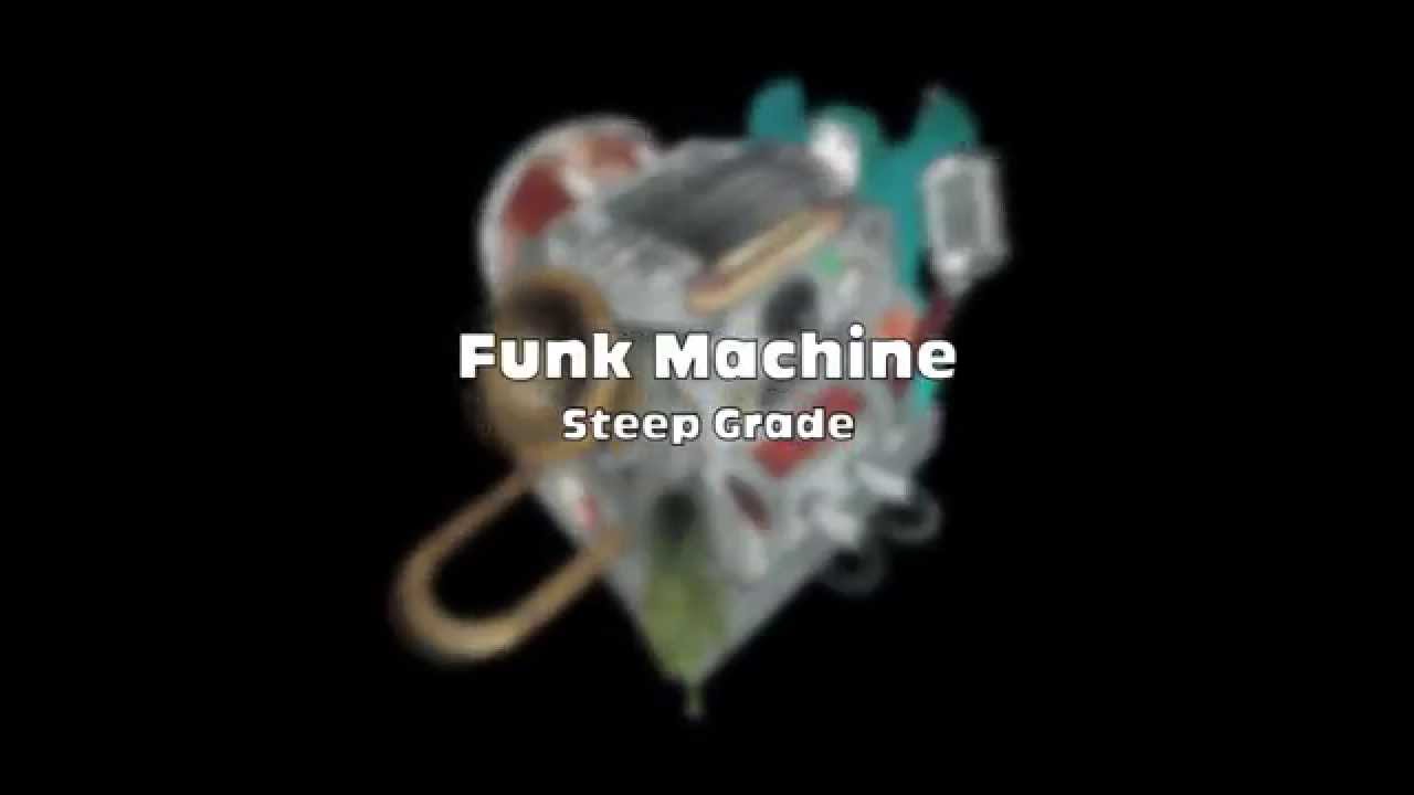 Sleduj Funk Machine - Steep Grade - Funk Machine na YouTube Sleduj Funk Machine - Steep Grade - Funk Machine na YouTube