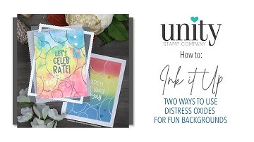 Unity Quick Tip: Ink It Up - Two Ways to Use Distress Oxides for Fun Backgrounds