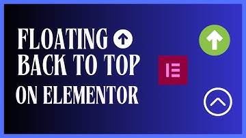 How To Create A Back To Top Sticky Button On Elementor | For Free