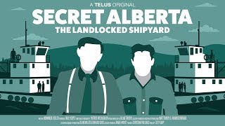 Secret Alberta: The Landlocked Shipyard