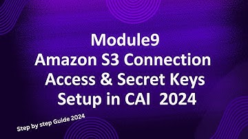 Module9.Create Amazon S3 Connection: Access & Secret Keys Setup in CAI informatica 2024