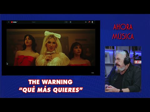 Ahora Música - The Warning: Qué Más Quieres, El Vídeo Oficial