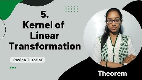 Kernel of linear transformation | null space | linear transformation| linear algebra