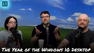 The Level1 Show May 8 2024: The Year of the Windows 10 Desktop screenshot 4